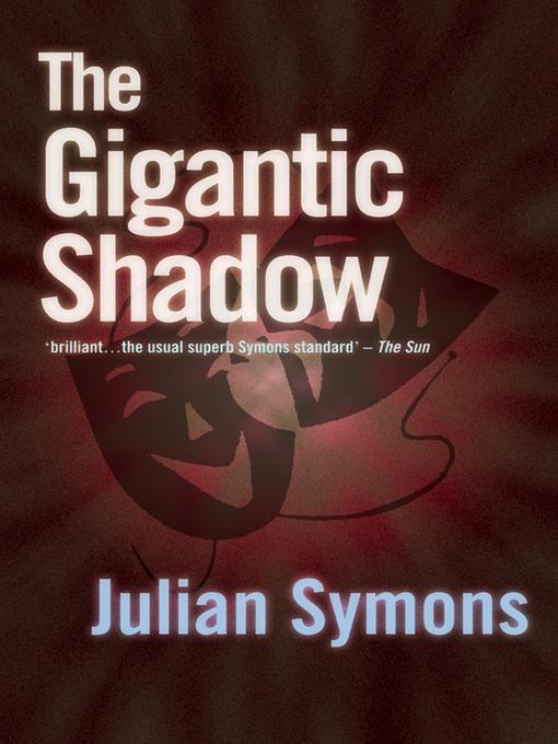 Title details for The Gigantic Shadow by Julian Symons - Available
